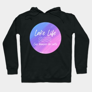 Lake Life Cuz Beaches Be Salty Hoodie